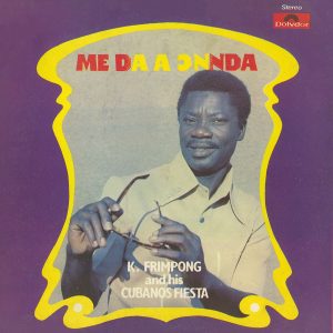 K. Frimpong And His Cubanos Fiesta « Me Da A Onnda »